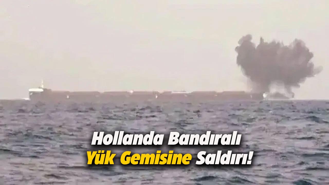 Hollanda bandıralı yük gemisine saldırı! 2 yaralı