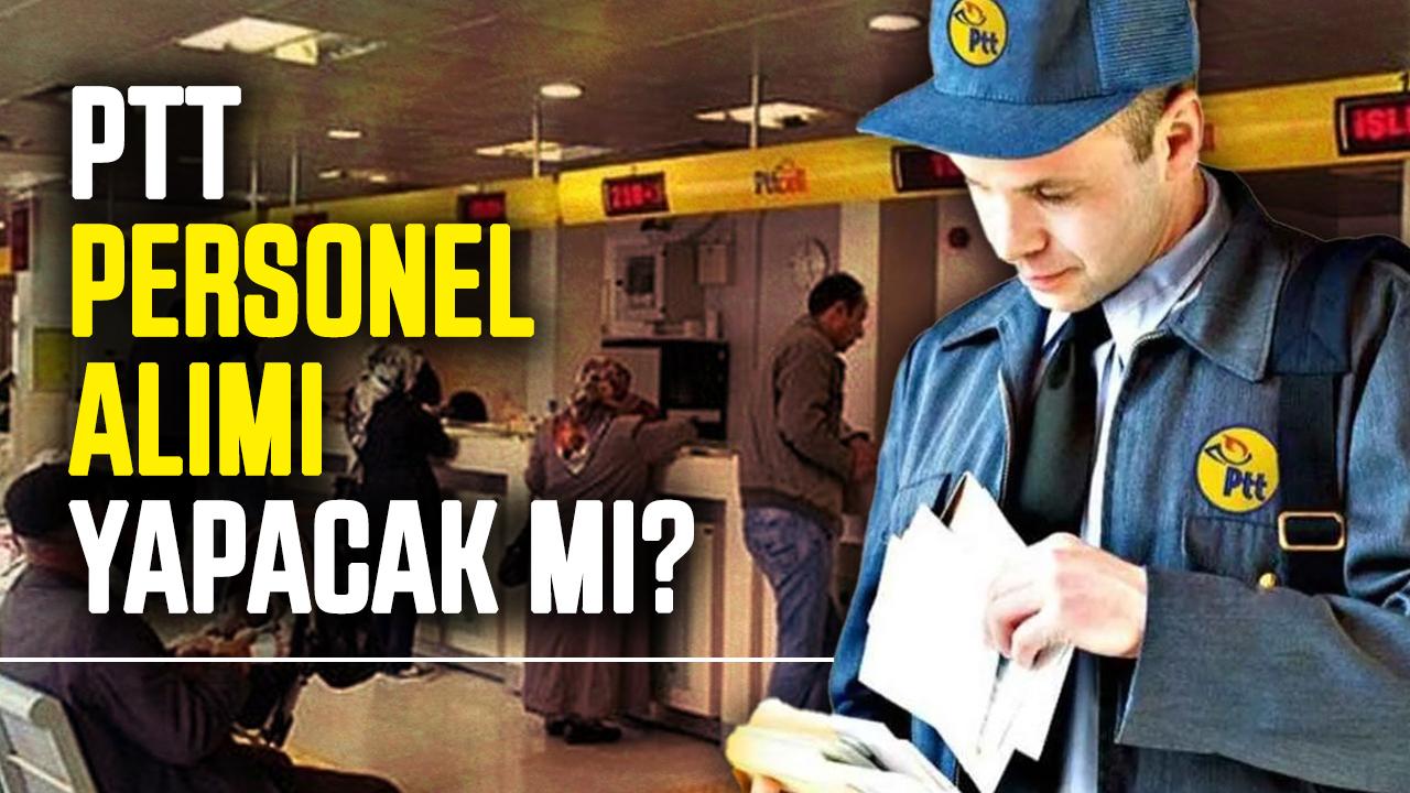 PTT personel alımı yapacak mı?