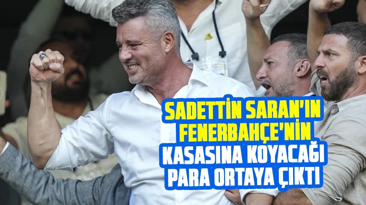 Sadettin Saran'ın Fenerbahçe'nin kasasına ne kadar para koyacak? Ayrıntılar belli oldu