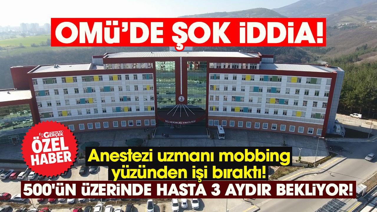 Samsun OMÜ'de şok iddia! Anestezi uzmanı mobbing yüzünden işi bıraktı!
