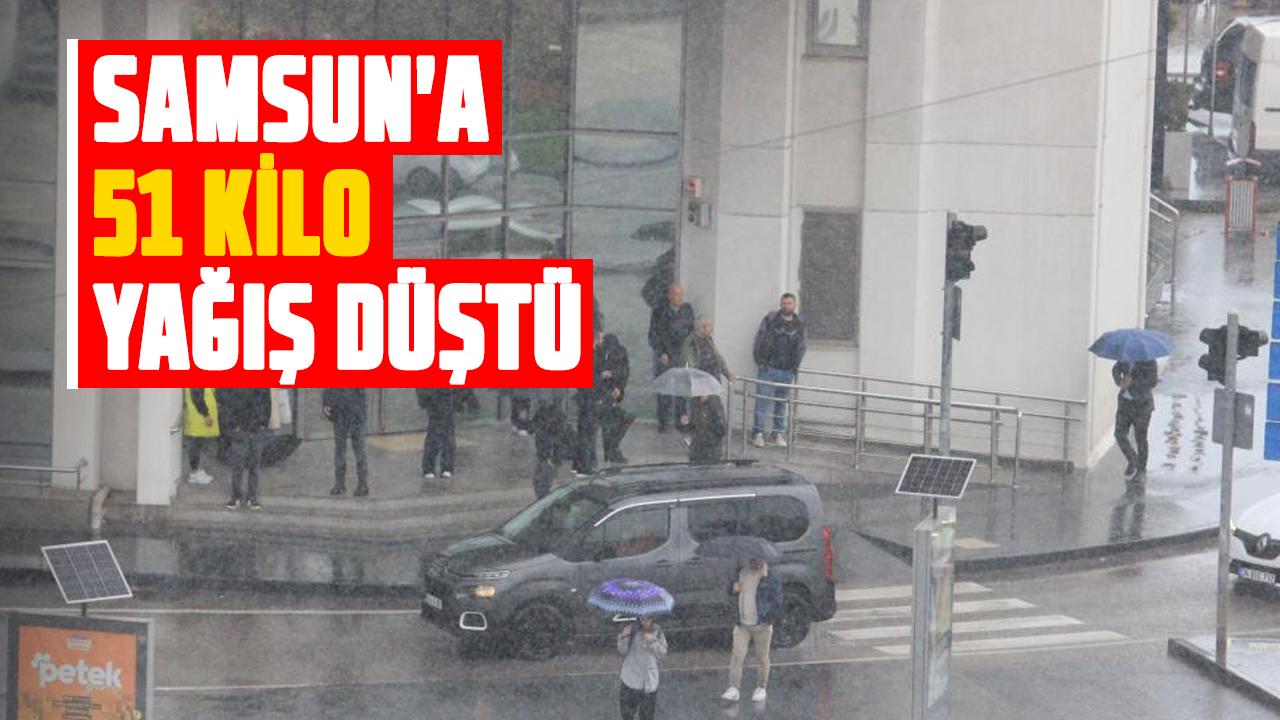 Samsun'a 51 kilo yağış düştü