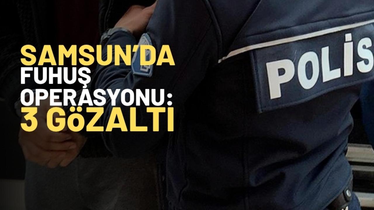 Samsun'da fuhuş operasyonu: 3 gözaltı