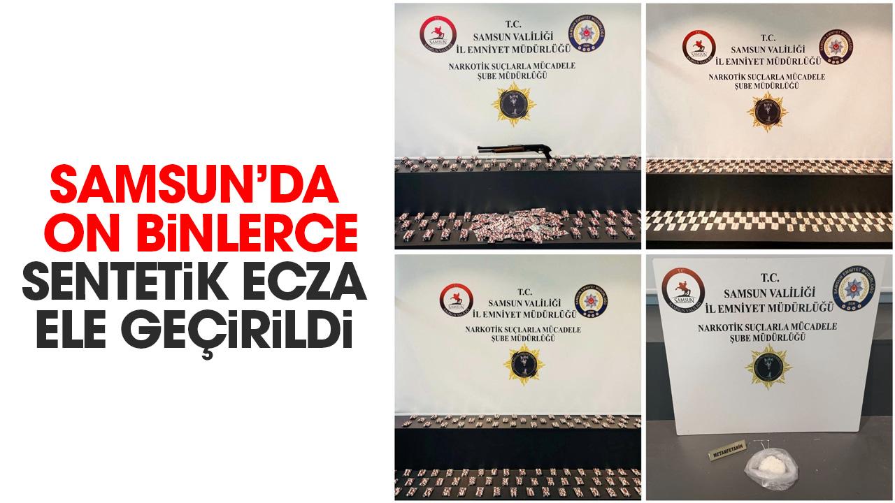 Samsun’da on binlerce sentetik ecza ele geçirildi