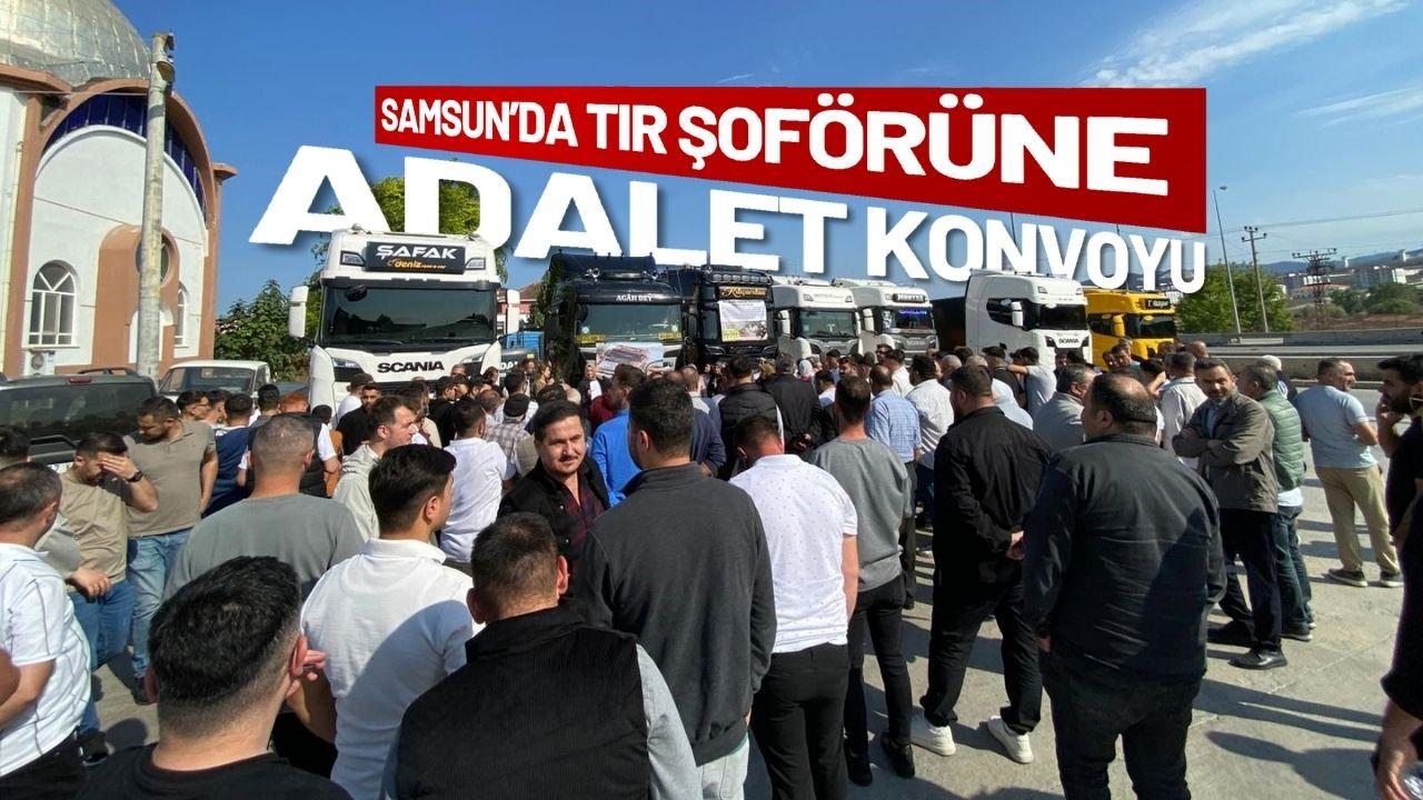 Samsun’da tır şoförüne adalet konvoyu