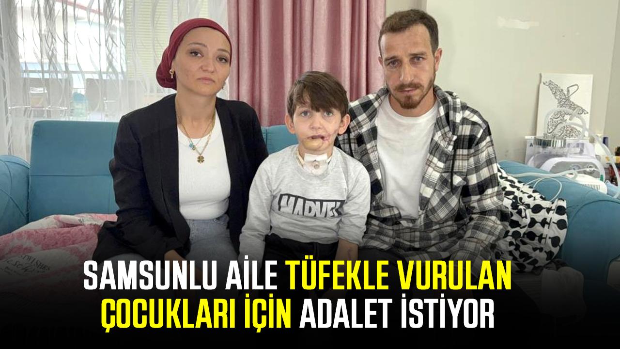 Samsunlu aile, tüfekle vurulan çocukları için adalet istiyor