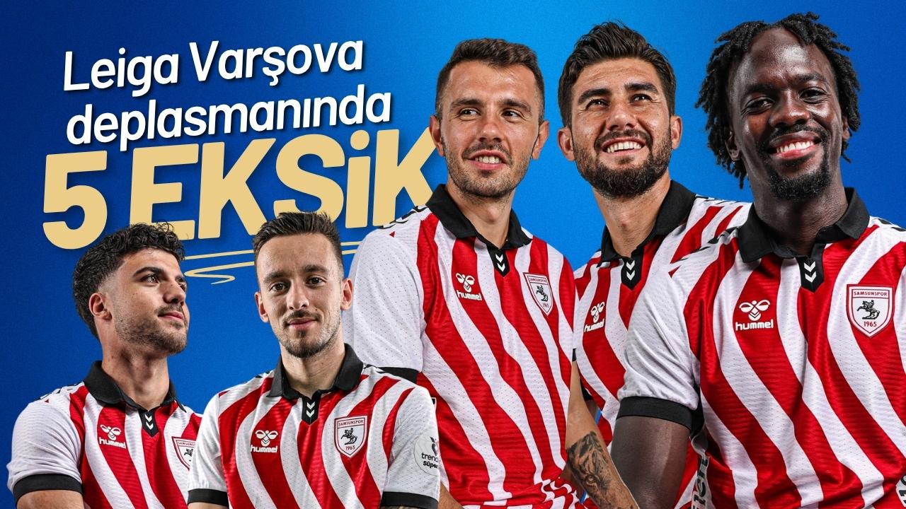 Samsunspor, Legia Varşava deplasmanına 5 eksikle gidiyor