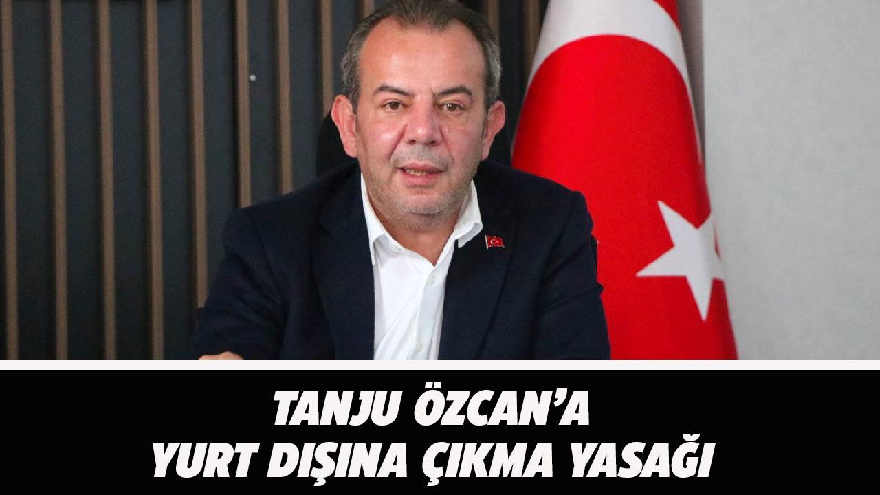 Tanju Özcan'a adli kontrol ve yurt dışına çıkış yasağı