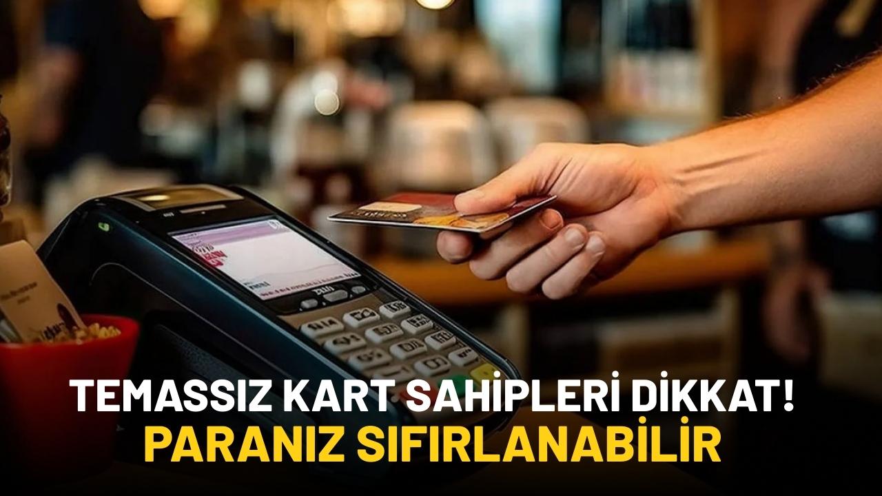 Temassız kredi kartı sahipleri dikkat! Göz açıp kapatıncaya kadar sıfırlıyorlar