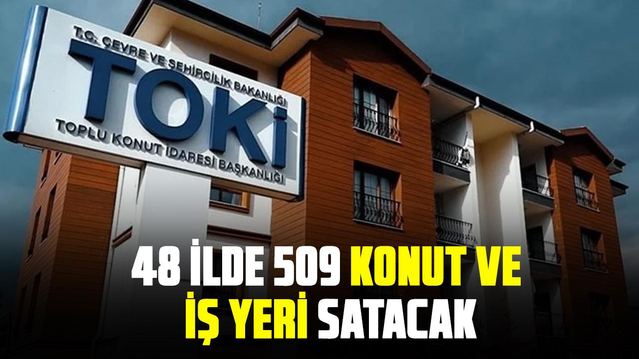 TOKİ 509 konut ve iş yeri satacak! İşte detaylar
