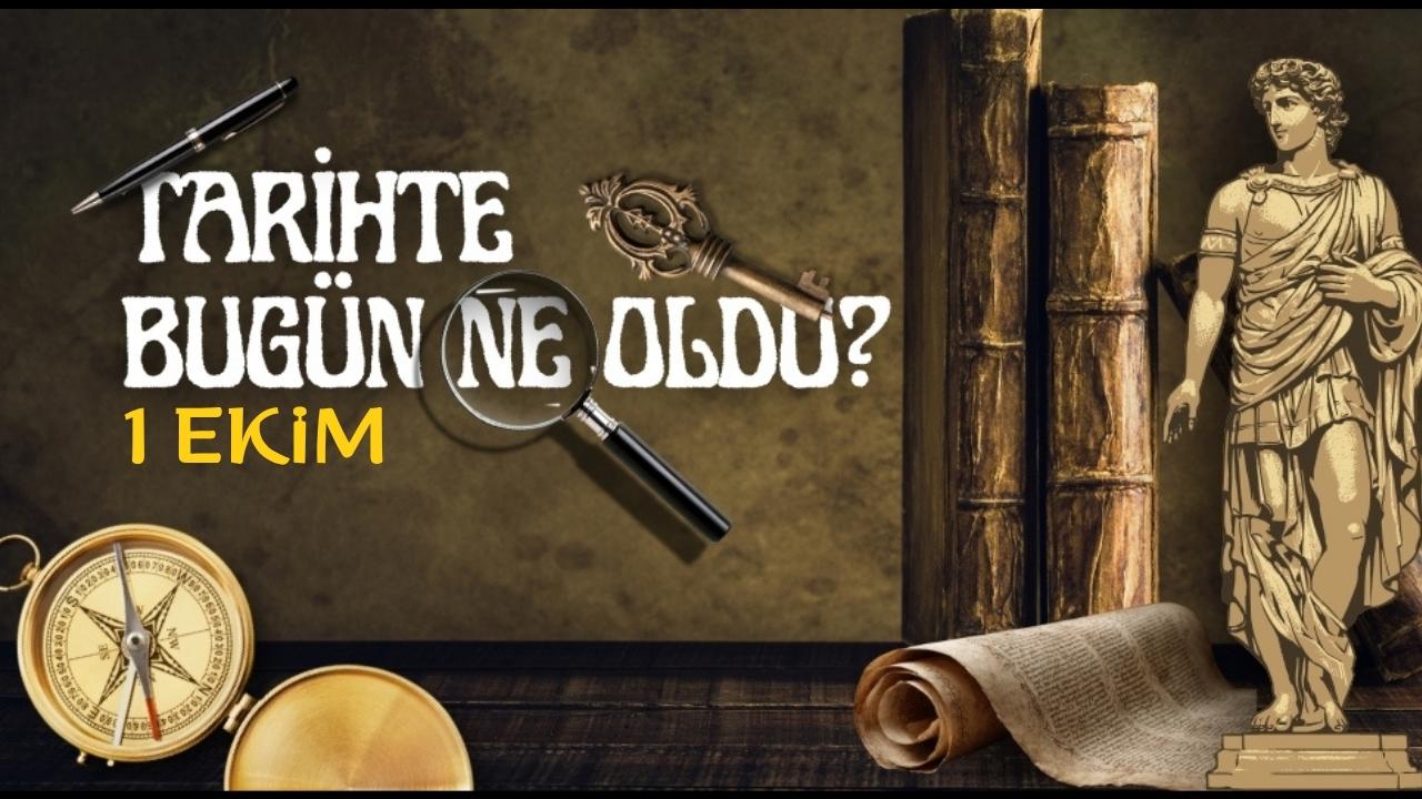 1 Ekim tarihte bugün ne oldu? İşte tarihte yaşanan bazı olaylar