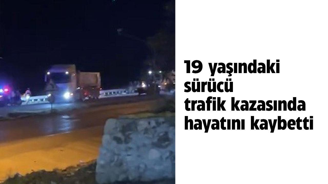 19 yaşındaki Mehmet Reşit Solmuş kazada öldü