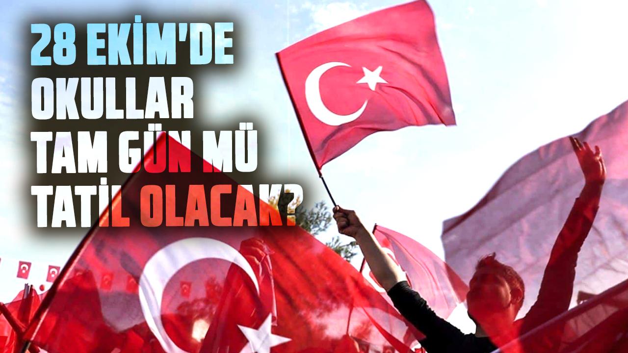 28 Ekim'de okullar tam gün mü tatil olacak?