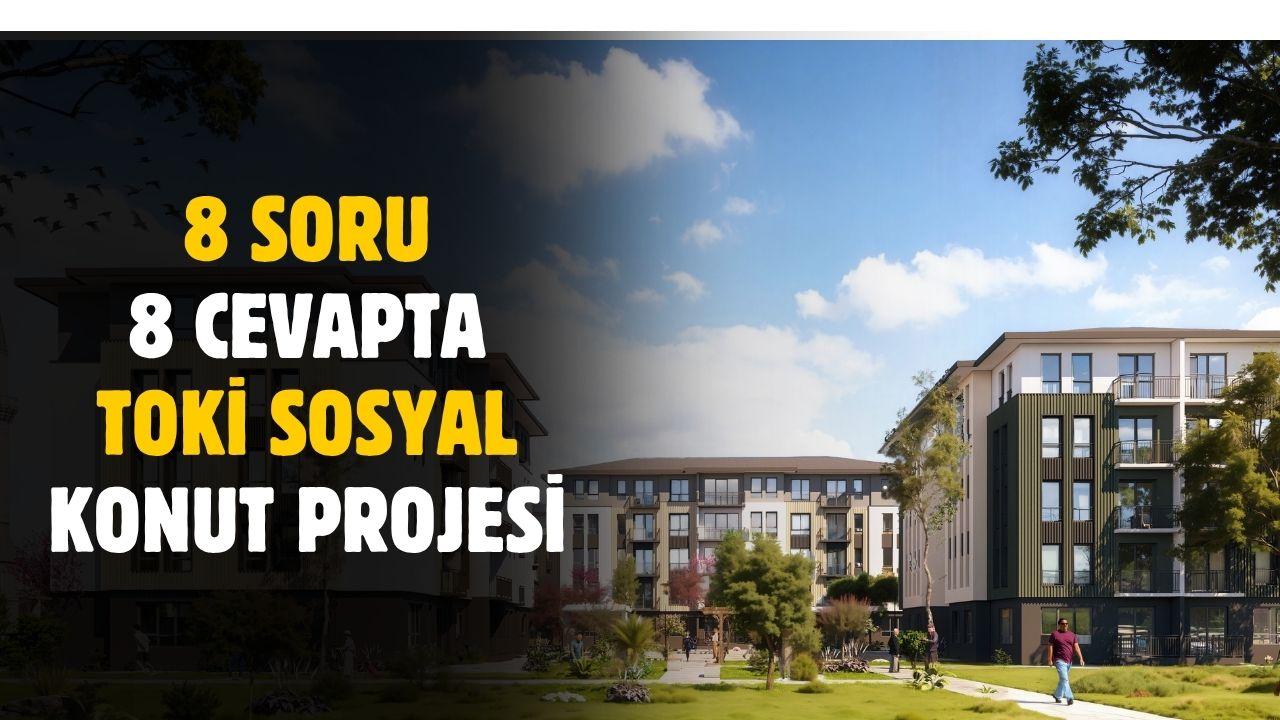 8 soru 8 cevapta TOKİ 500 bin sosyal konut projesi