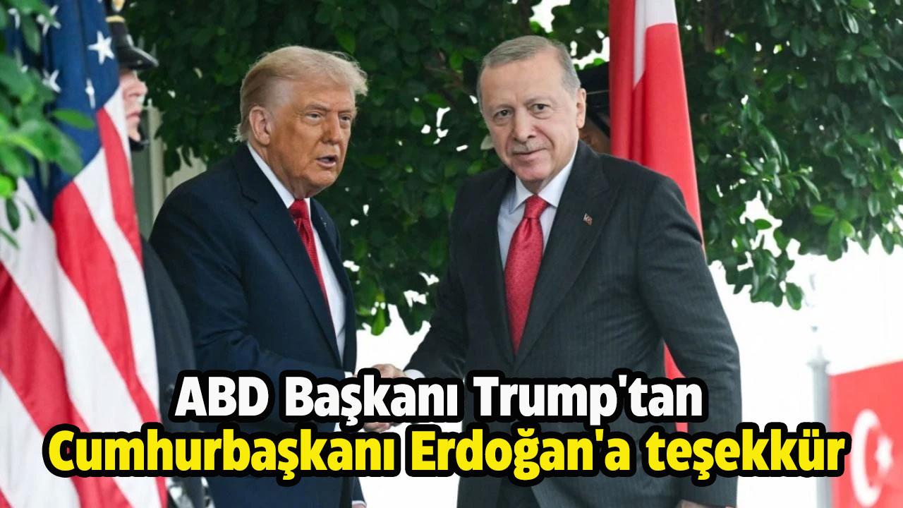 ABD Başkanı Trump'tan Cumhurbaşkanı Erdoğan'a teşekkür