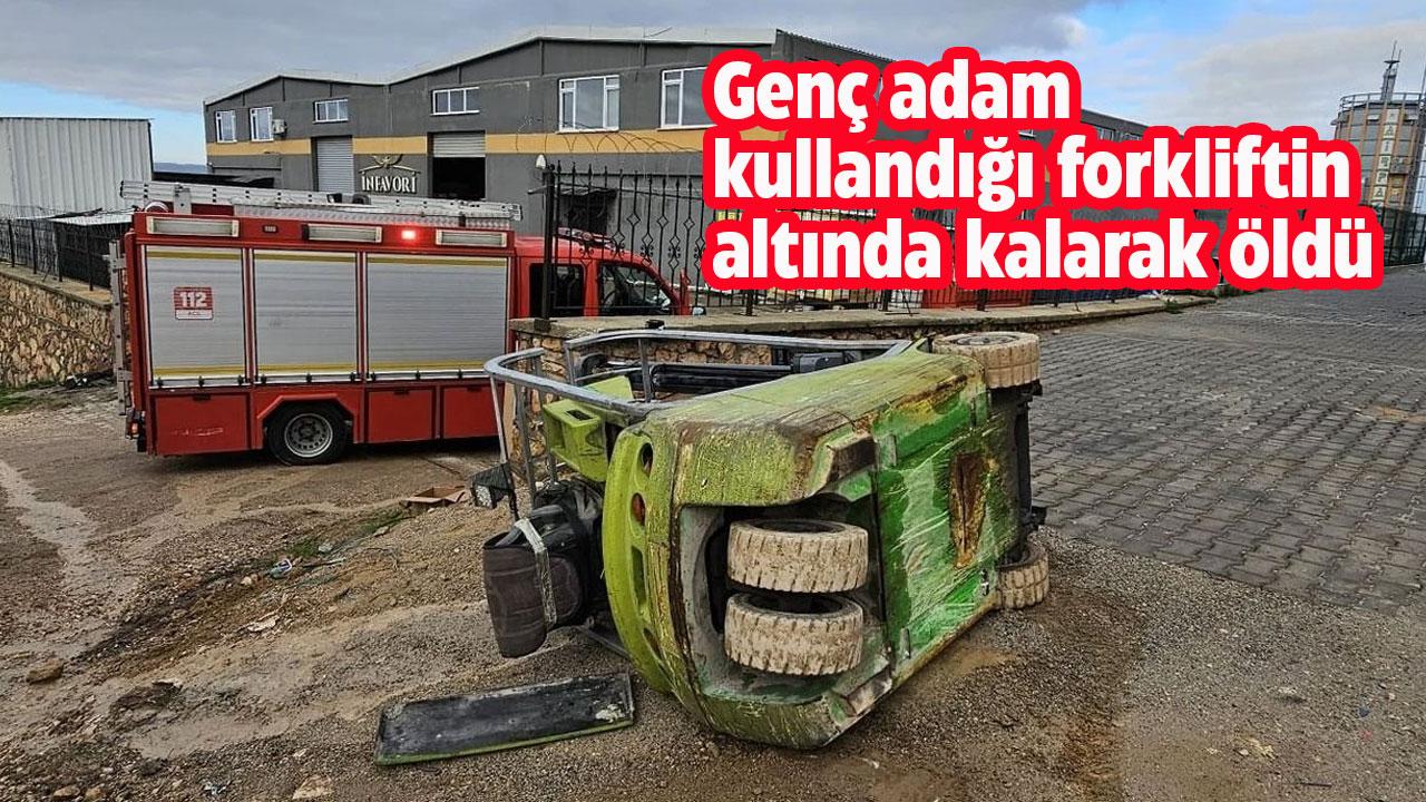 Ahmet Can Tuyji kullandığı forkliftin altında kalarak öldü