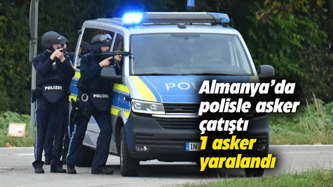 Almanya'da polis ile asker çatıştı!1 kişi yaralandı