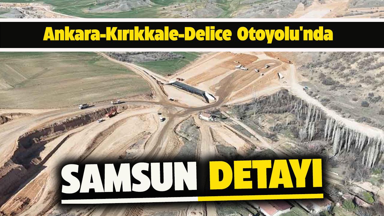 Ankara-Kırıkkale-Delice Otoyolu'nda Samsun detayı!