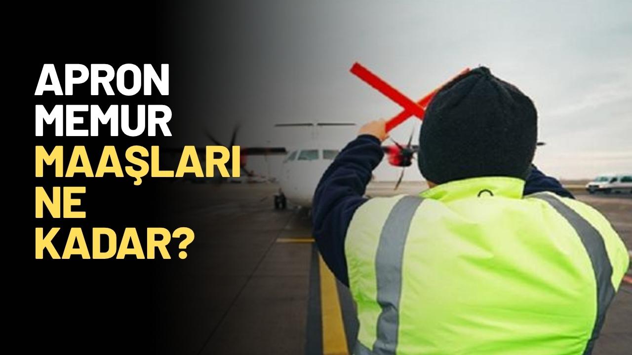 Apron memur maaşları ne kadar?