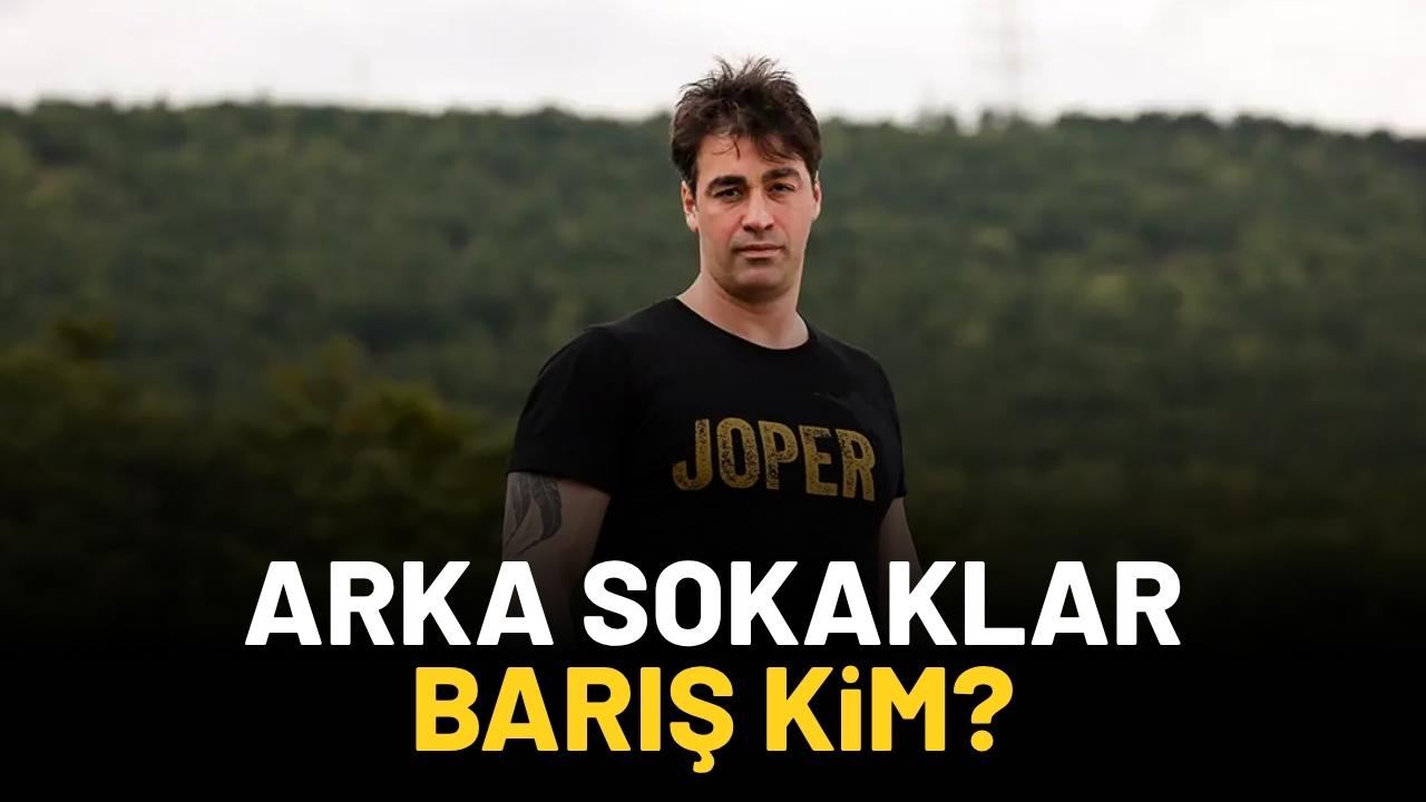 Arka Sokaklar Barış kim? Hangi ünlü isimle akraba?