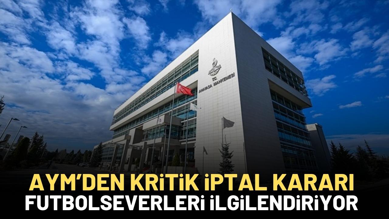 AYM'den TFF'nin yetkisine iptal kararı