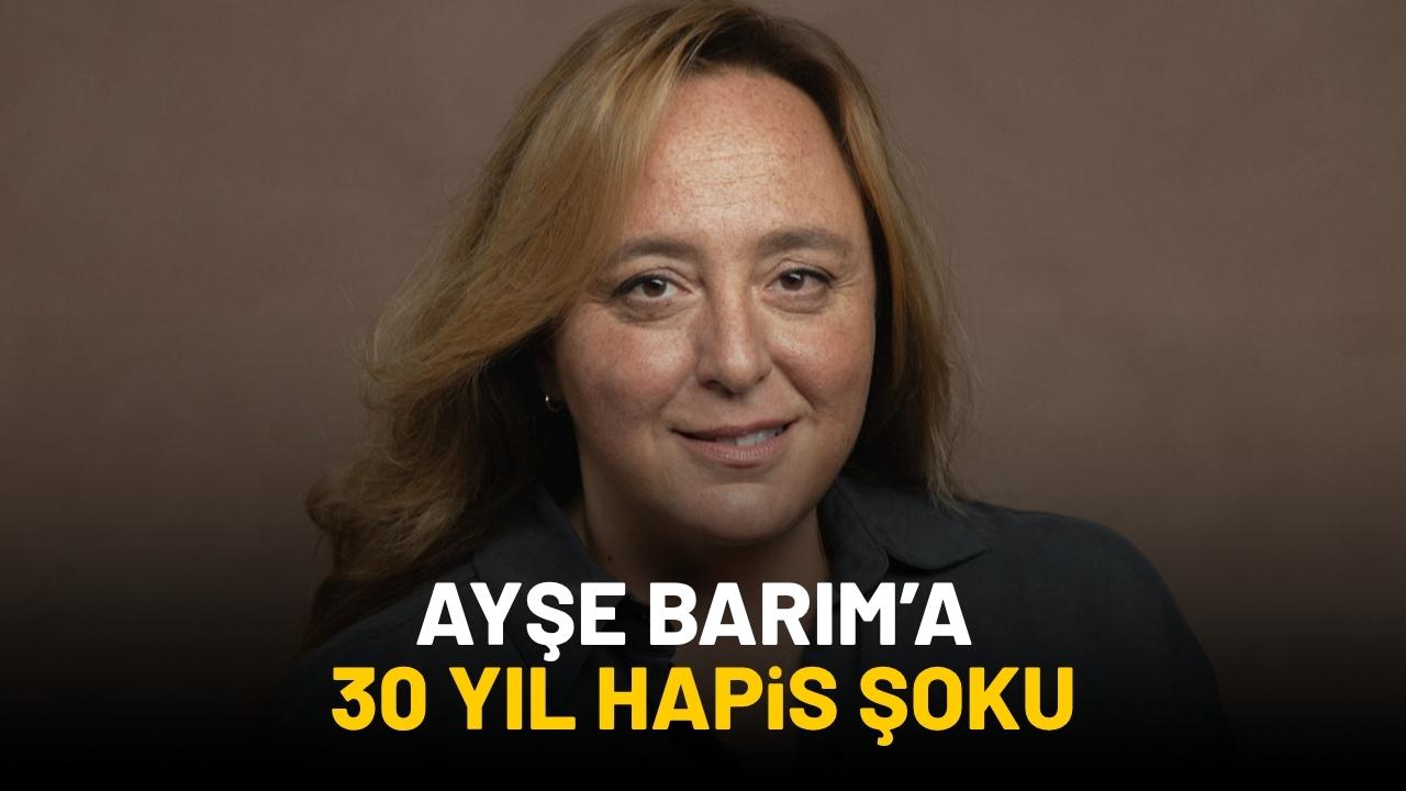 Ayşe Barım ikinci kez hakim karşısında! 30 yıla kadar hapsi isteniyor