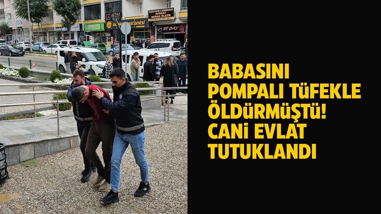 Babasını öldürmüştü! Yakalanıp tutuklandı