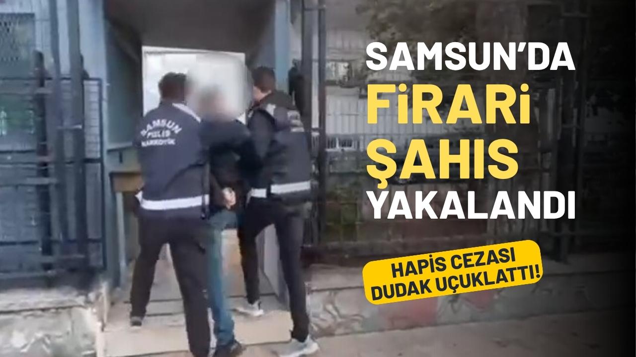 Bafra’da firari hükümlü yakalandı