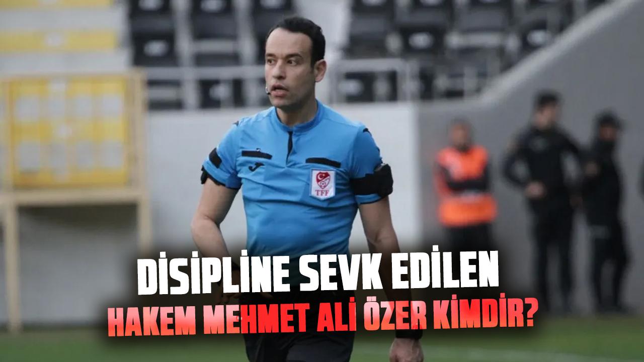 Bahis soruşturması kapsamında disipline sevk edilen hakem Mehmet Ali Özer kimdir?