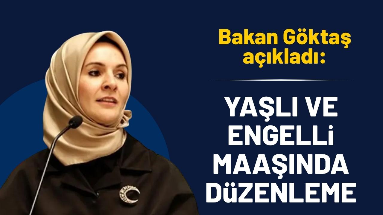 Bakan Göktaş'tan yaşlı ve engelli maaşları hakkında açıklama