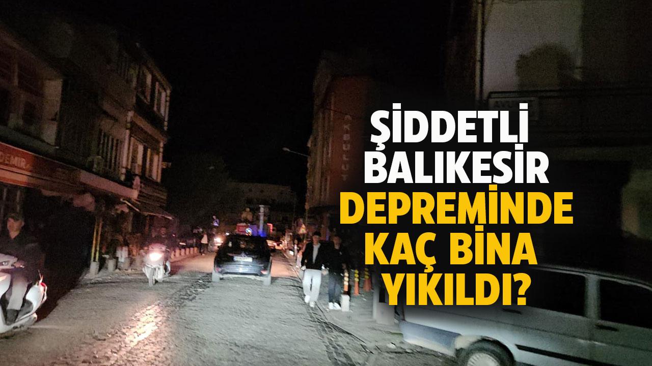 Balıkesir 6.1'lik depremde kaç bina yıkıldı?