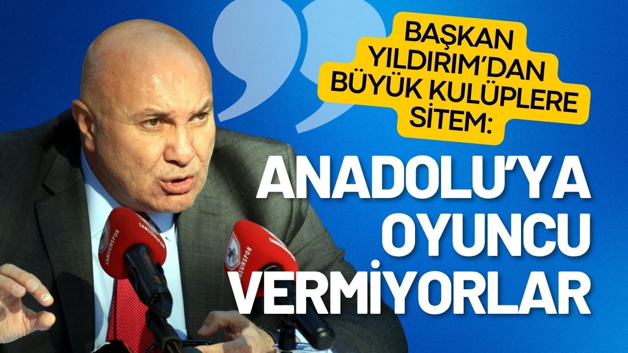 Başkan Yıldırım’dan büyük kulüplere sitem: Anadolu’ya oyuncu vermiyorlar