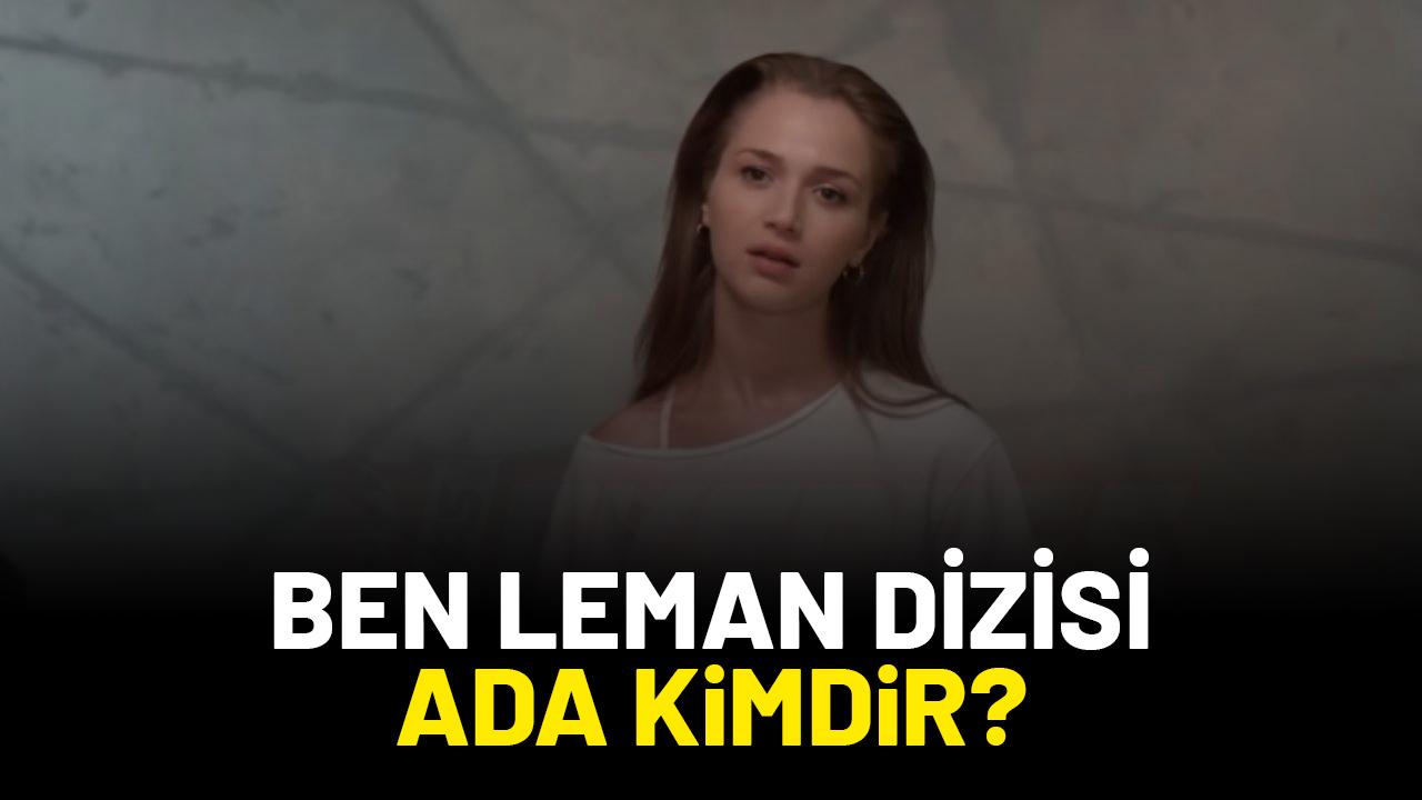 Ben Leman dizisi Ada kimdir? Nerelidir?