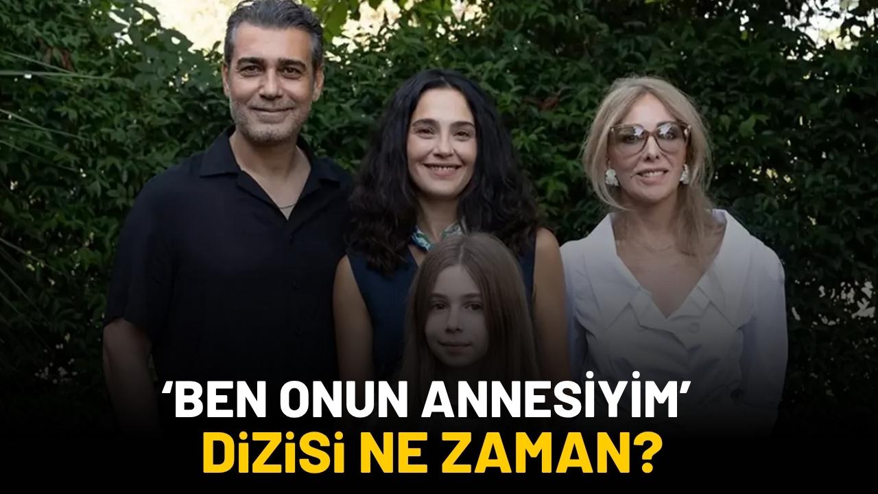 'Ben Onun Annesiyim' dizisi ne zaman? Nerede yayınlanacak?