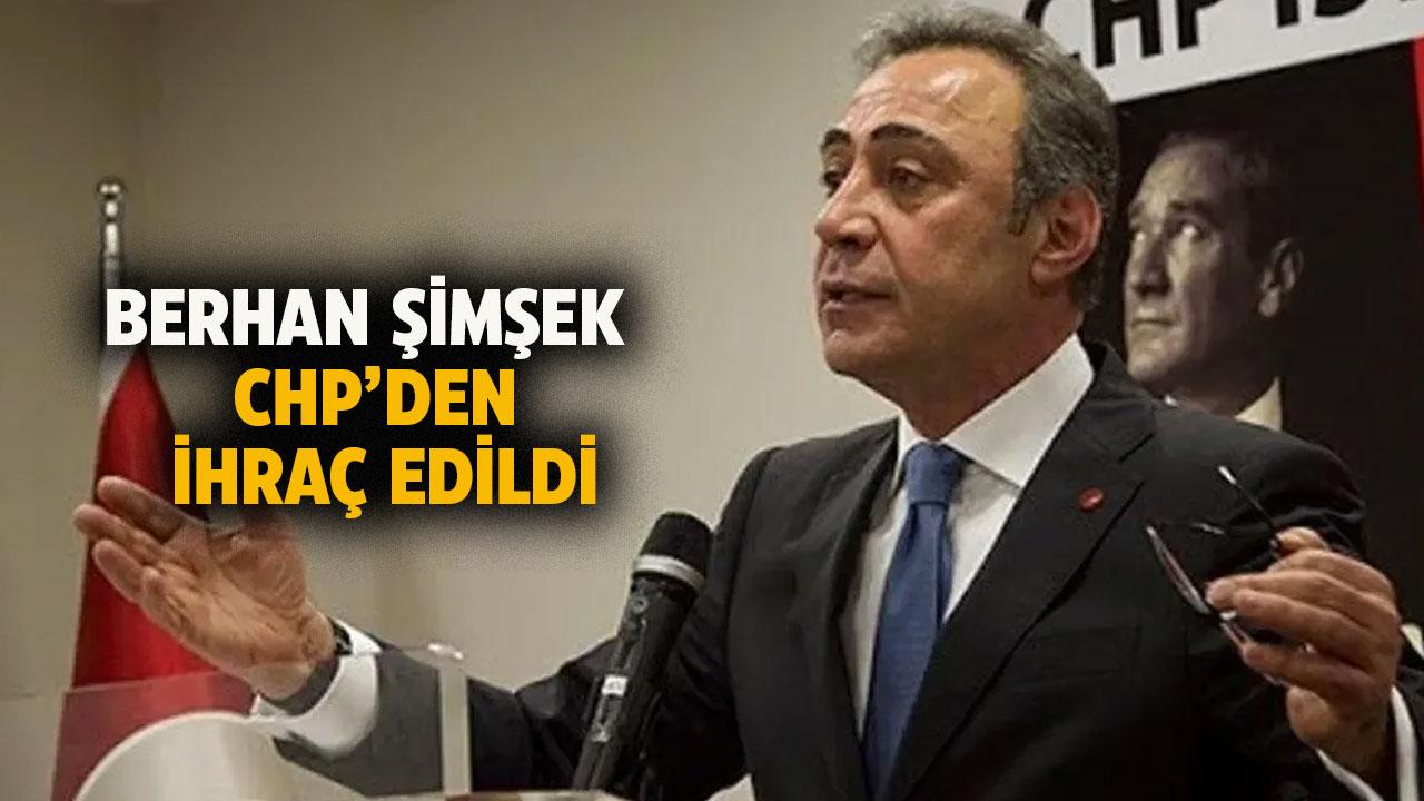 Berhan Şimşek CHP'den ihraç edildi