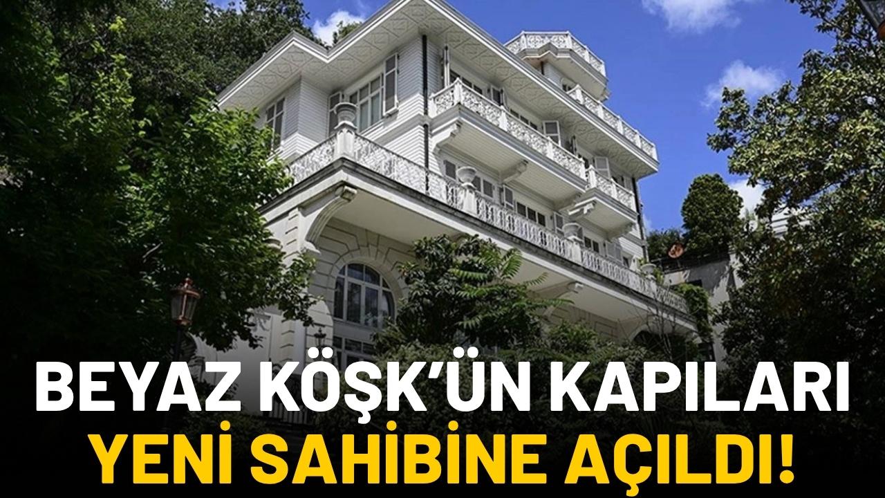 Beyaz Köşk'ün kapıları yeni sahibine açıldı