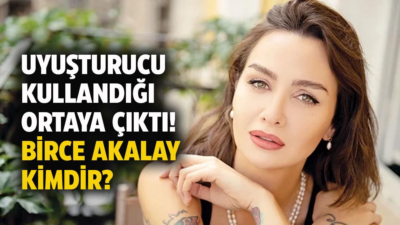 Birce Akalay kimdir? Nerelidir?