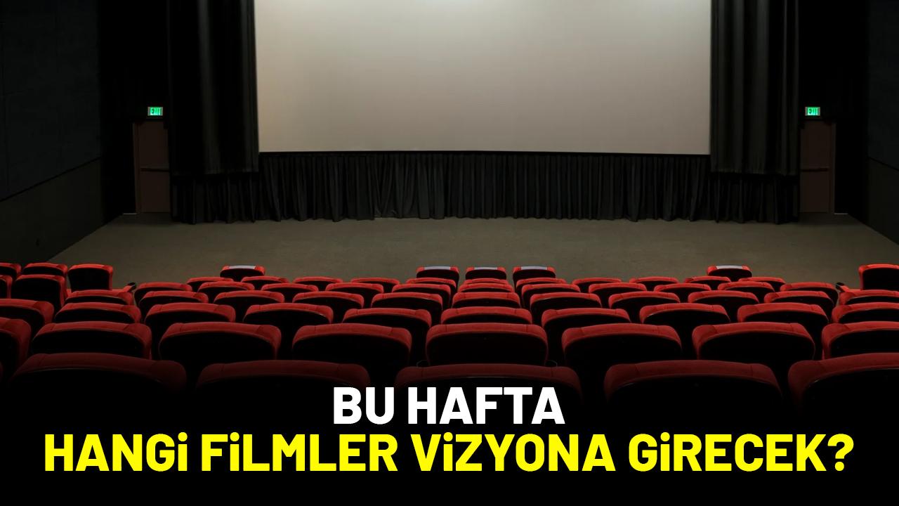 Bu hafta sinemada hangi filmler vizyona girecek?