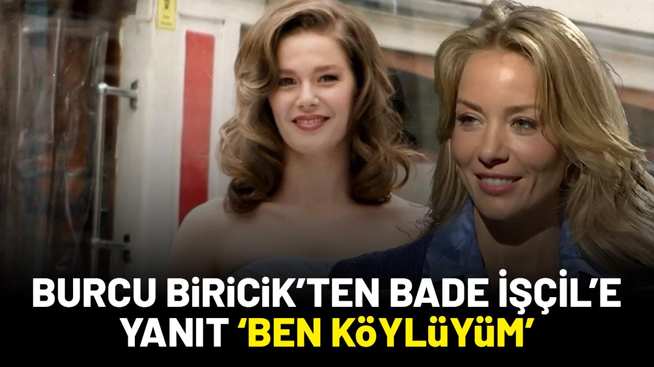 Burcu Biricik'ten Bade İşçil'e yanıt: 'Ben köylüyüm'