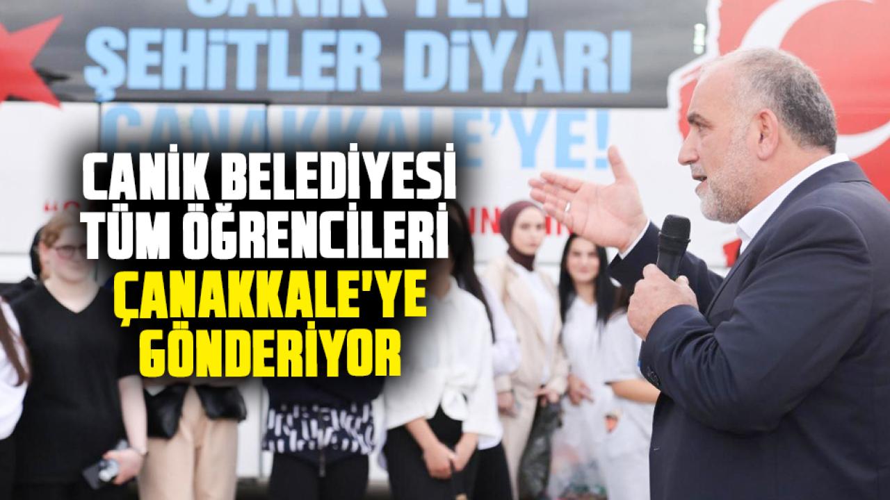 Canik Belediyesi tüm öğrencileri Çanakkale'ye gönderiyor