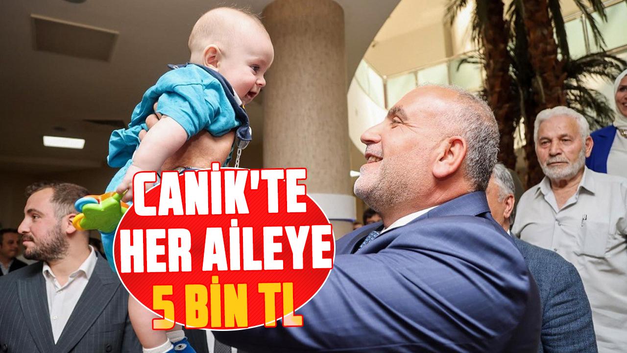 Canik Belediyesi’nden Aile Yılı’na Damga! Canik'te her aileye 5 bin TL