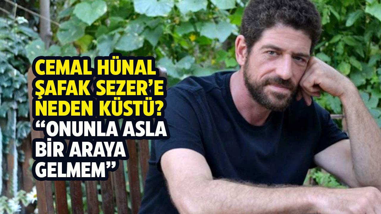 Cemal Hünal Şafak Sezer'e neden küstü? Cemal Hünal kimdir?