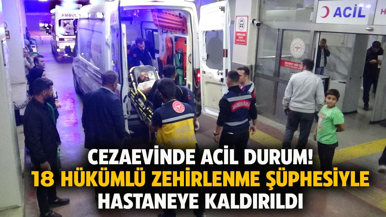 Cezaevinde 18 mahkum zehirlenme şüphesiyle hastanelik oldu