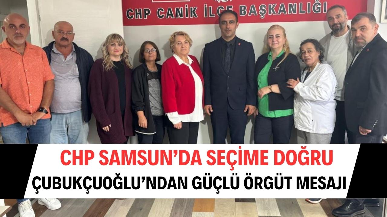 CHP Samsun İl Başkan Adayı Çubukçuoğlu: 'Örgütler partinin kalbidir'
