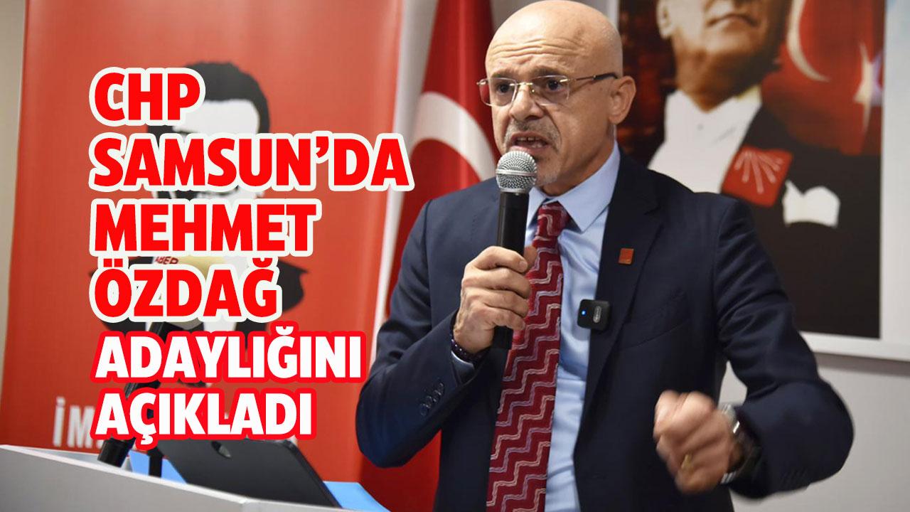 CHP Samsun İl Başkanı Mehmet Özdağ, adaylığını açıkladı