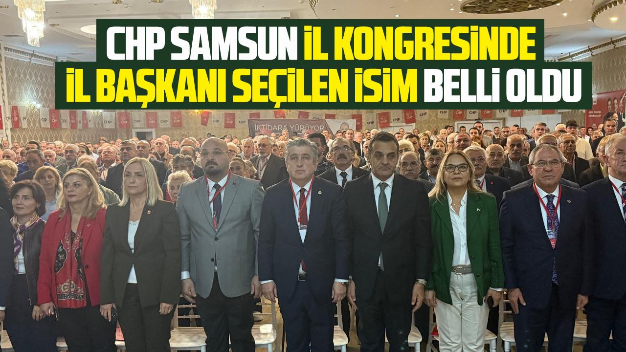 CHP Samsun İl Başkanlığına Mehmet Özdağ yeniden seçildi
