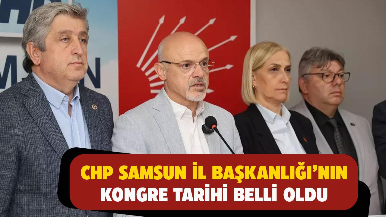 CHP Samsun İl Başkanlığı'nın kongre tarihi belli oldu!