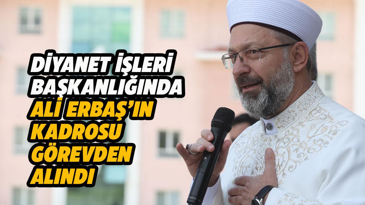 Diyanet İşleri Başkanlığında Ali Erbaş'ın kadrosu görevden alındı