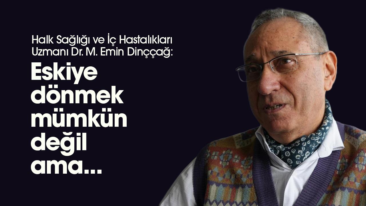 Emin Dinççağ: Eskiye dönmek mümkün değil