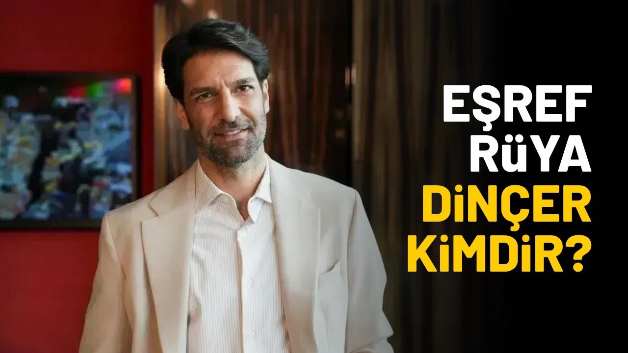 Eşref Rüya Dinçer kim?