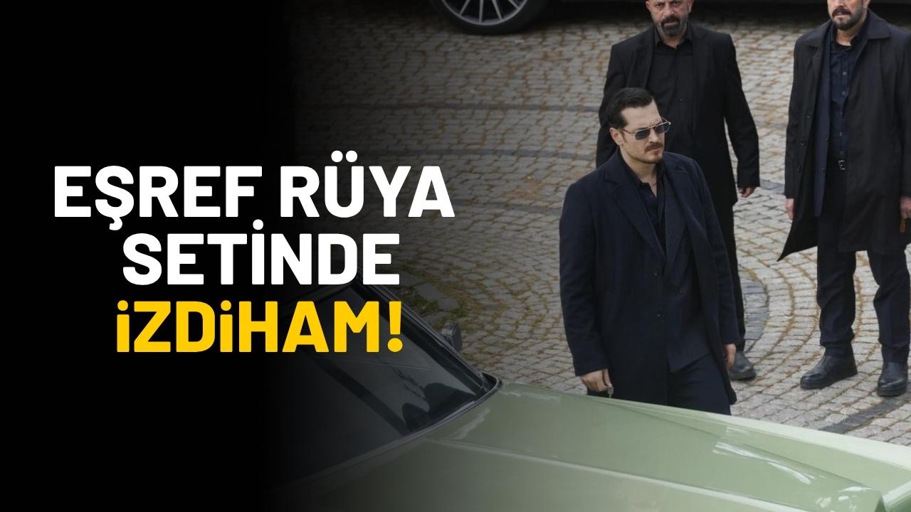 Eşref Rüya setinde izdiham! İzleyiciler çekim alanına akın etti